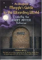 An Unofficial Muggle's Guide to the Wizarding World: Exploring the Harry Potter Universe