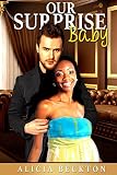 Our Surprise Baby (BWWM, Billionaire, Romance Book 2)