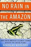 No Rain in the Amazon: How South Americas Climate Change Affects the Entire Planet (MacSci)