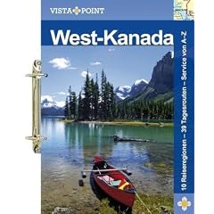 West-Kanada Tourplaner: 10 Reiseregionen - 39 Tagesrouten - Service von A-Z