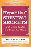 Hepatitis C Survival Secrets: With Critical Insights Your Doctor Wont Share