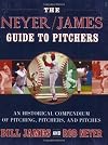 The Neyer/James Guide to Pitchers: An Historical Compendium of Pitching, Pitchers, and Pitches