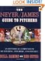 The Neyer/James Guide to Pitchers: An Historical Compendium of Pitching, Pitchers, and Pitches