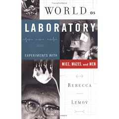 World as Laboratory: Experiments with Mice, Mazes, and Men