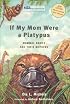 If My Mom Were A Platypus: Second Edition