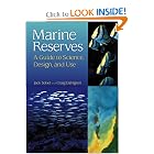 Marine Reserves: A Guide to Science, Design, and Use by Jack Sobel and Craig Dahlgren