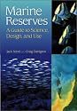 Marine Reserves: A Guide to Science, Design, and Use