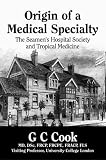 Origin of a medical speciality : the Seamen's Hospital Society and tropical medicine