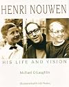 Henri Nouwen: His Life and Vision