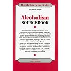 Alcoholism Sourcebook: Basic Consumer Health Information about Alcohol Use, Abuse,......... by  Ed. Sutton and Amy L.