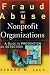 Fraud and Abuse in Nonprofit Organizations: A Guide to Prevention and Detection