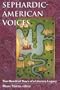 Sephardic-American Voices: Two Hundred Years of a Literary Legacy (Brandeis Series in American Jewish History, Culture and Life)