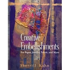 Creative Embellishments: For Paper, Jewelry, Fabric and More