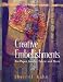 Creative Embellishments: For Paper, Jewelry, Fabric and More