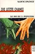 Die letzte Chance: Das Ende der 13. Prophezeiung