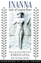 Inanna, Lady of Largest Heart : Poems of the Sumerian High Priestess