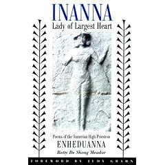 Inanna, Lady of Largest Heart: Poems of the Sumerian High Priestess Enheduanna