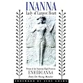 Inanna, Lady of Largest Heart: Poems of the Sumerian High Priestess Enheduanna