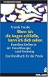 Wenn ich die Augen schlie�e, kann ich dich sehen. Familien-Stellen in der Einzeltherapie und -beratung. Ein Handbuch f�r die Praxis