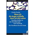 Wenn ich die Augen schlie�e, kann ich dich sehen. Familien-Stellen in der Einzeltherapie und -beratung. Ein Handbuch f�r die Praxis