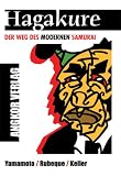 Hagakure: Der Weg des modernen Samurai - Tsunetomo Yamamoto, Guido Keller, Ray Rubeque
