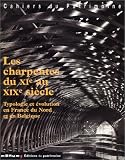 Les Charpentes du XIe au XIXe siècle : Typologie et Evolution en France du Nord et en Belgique