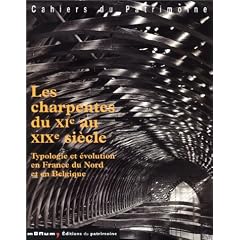 Les Charpentes du XIe au XIXe si�cle : Typologie et Evolution en France du Nord et en Belgique