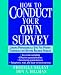 How to Conduct Your Own Survey How to Conduct Your Own Survey