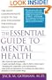 The Essential Guide To Mental Health: The most comprehensive guide to the new pschiatry for popular family use