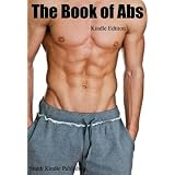 Fitness Book - How To Get Perfect Abs - Learn the Workouts and Secrets to Having Great Abs