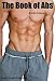 Fitness Book - How To Get Perfect Abs - Learn the Workouts and Secrets to Having Great Abs