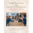 Labor Relations and Collective Bargaining: Cases , Practice, and Law, Seventh Edition