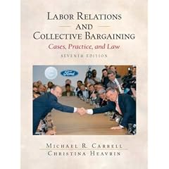 Labor Relations and Collective Bargaining: Cases, Practice, and Law