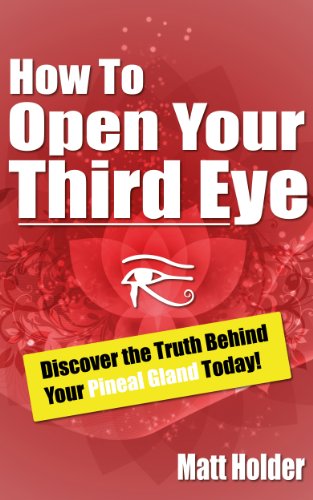 How To Open Your Third Eye - Discover The Truth Behind Your Pineal Gland