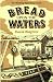Book Bread Upon the Waters (Working Waterways)