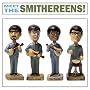 Meet the Smithereens!