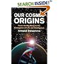 Our Cosmic Origins: From the Big Bang to the Emergence of Life and Intelligence