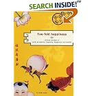 Five-Fold Happiness: Chinese Concepts of Luck, Prosperity, Longevity, Happiness, and... by Vivien Sung