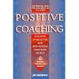 Positive Coaching: Building Character and Self-Esteem Through Youth Sports