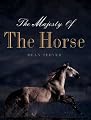 The Majesty of the Horse (American Landmarks)