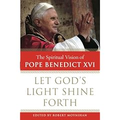 Let God's Light Shine Forth: The Spiritual Vision of Pope Benedict XVI