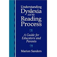 Understanding Dyslexia and the Reading Process: A Guide for Educators and Parents