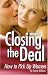 Book Closing the Deal: How to Pick Up Women
