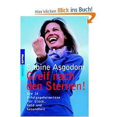 Greif nach den Sternen!: Die 24 Erfolgsgeheimnisse f�r Gl�ck, Geld und Gesundheit