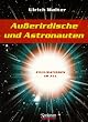 Au�erirdische und Astronauten: Zivilsationen im All