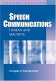 Speech Communications: Human and Machine