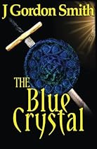 The Blue Crystal: Gemstone Series, Epic Swords & Sorcery Fantasy (Volume 4) The Blue Crystal: Gemstone Series, Epic Swords & Sorcery Fantasy (Volume 4)