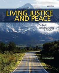 Living Justice and Peace (2008): Catholic Social Teaching in Practice, Second Edition