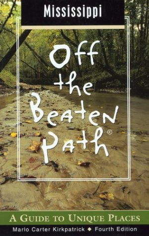 City Travel Guides Discounted  Books : Mississippi Off the Beaten Path, 4th: A Guide to Unique Places