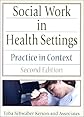 Social Work in Health Settings: Practice in Context (Haworth Social Work Practice) (Haworth Social Work Practice)